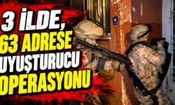 3 ilde, 63 adrese uyuşturucu operasyonu