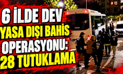 6 ilde dev yasa dışı bahis operasyonu: 28 tutuklama