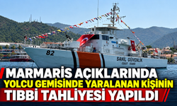 Marmaris açıklarında yolcu gemisinde yaralanan kişinin tıbbi tahliyesi yapıldı