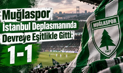 Muğlaspor İstanbul Deplasmanında Devreye Eşitlikle Gitti: 1-1
