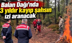 Balan Dağı’nda 3 yıldır kayıp şahsın izi aranacak