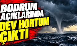 Bodrum açıklarında dev hortum çıktı