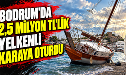 Bodrum'da 2,5 milyon TL'lik yelkenli karaya oturdu