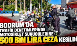 Bodrum'da trafik denetimlerinde motosiklet sürücülerine 500 bin lira ceza kesildi