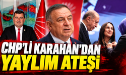 CHP’li Karahan’dan yaylım ateşi