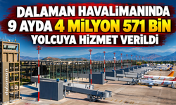 Dalaman havalimanında 9 ayda 4 milyon 571 bin yolcuya hizmet verildi