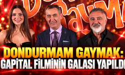 "Dondurmam Gaymak: Gapital" filminin galası yapıldı