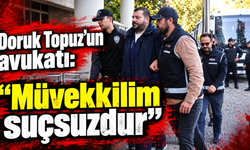 Doruk Topuz’un avukatı: “Müvekkilim suçsuzdur”