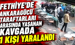 Fethiye'de Ankaragücü taraftarları arasında yaşanan kavgada 1 kişi yaralandı