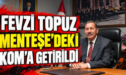 Fevzi Topuz Menteşe'deki KOM'a Getirildi