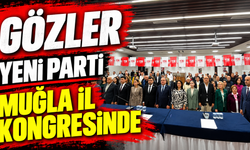 Gözler Yeni Parti Muğla İl Kongresinde