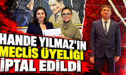 HANDE YILMAZ'IN MECLİS ÜYELİĞİ İPTAL EDİLDİ