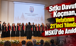 Sıtkı Davut Koçman, Vefatının 21'inci Yılında MSKÜ’de Anıldı