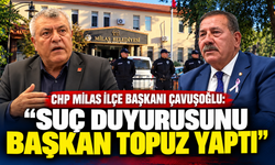 CHP Milas İlçe Başkanı Çavuşoğlu: “Suç duyurusunu Başkan Topuz yaptı”