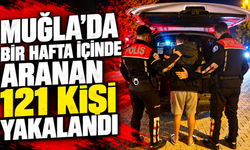 Muğla’da bir hafta içinde aranan 121 kişi yakalandı