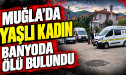 Muğla'da yaşlı kadın banyoda ölü bulundu