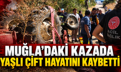 Muğla’daki kazada yaşlı çift hayatını kaybetti