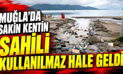Muğla'da sakin kentin sahili kullanılmaz hale geldi