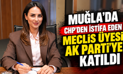 MUĞLA'DA CHP'DEN İSTİFA EDEN MECLİS ÜYESİ AK PARTİ'YE KATILDI