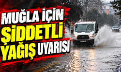 Muğla için şiddetli yağış uyarısı