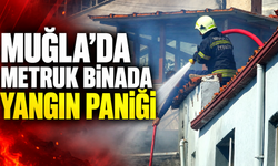 Muğla'da metruk binada yangın paniği