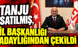 Tanju Satılmış, İl Başkanlığı adaylığından çekildi