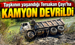Taşkının yaşandığı Tersakan Çayı'na kamyon devrildi