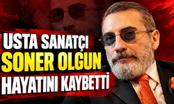 USTA SANATÇI SONER OLGUN HAYATINI KAYBETTİ
