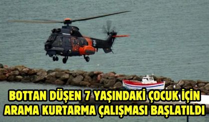 Bottan düşen 7 yaşındaki çocuk için arama kurtarma çalışması başlatıldı