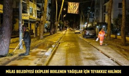 MİLAS BELEDİYESİ EKİPLERİ BEKLENEN YAĞIŞLAR İÇİN TEYAKKUZ HALİNDE