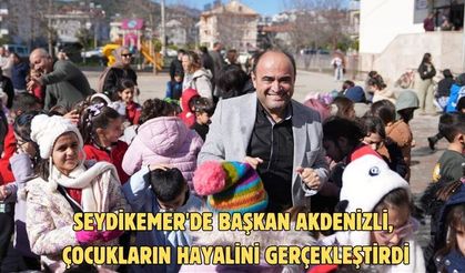 Seydikemer'de Başkan Akdenizli, çocukların hayalini gerçekleştirdi