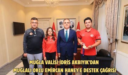 Muğla Valisi İdris Akbıyık’dan Muğlalı Okçu Emircan Haney'e destek çağrısı