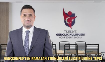 GENÇKONFED’ten Ramazan etkinlikleri eleştirilerine tepki