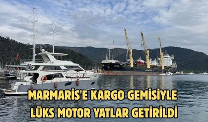 Marmaris'e kargo gemisiyle lüks motor yatlar getirildi