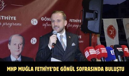 MHP Muğla Fethiye’de Gönül Sofrasında Buluştu
