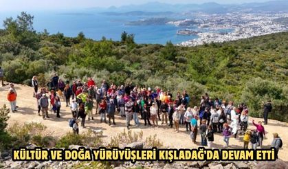 KÜLTÜR VE DOĞA YÜRÜYÜŞLERİ KIŞLADAĞ’DA DEVAM ETTİ