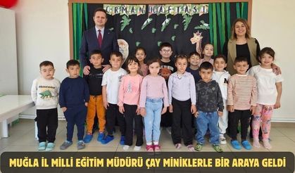 Muğla İl Milli Eğitim Müdürü Çay miniklerle bir araya geldi