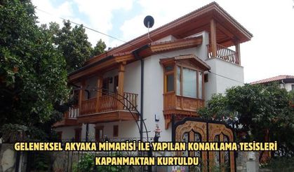 Geleneksel Akyaka mimarisi ile yapılan konaklama tesisleri kapanmaktan kurtuldu