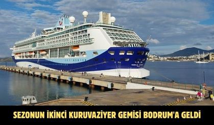 Sezonun ikinci kuruvaziyer gemisi Bodrum'a geldi