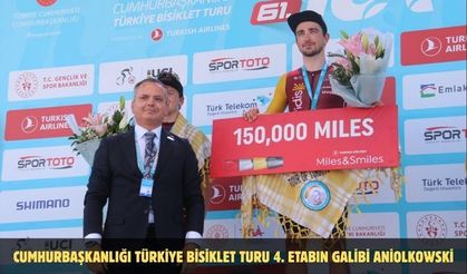 Cumhurbaşkanlığı Türkiye Bisiklet Turu 4. etabın galibi Aniolkowski