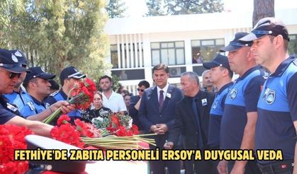 Fethiye'de Zabıta Personeli Ersoy'a duygusal veda