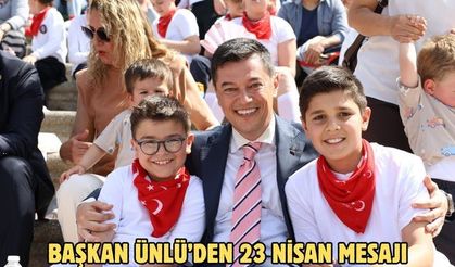 BAŞKAN ÜNLÜ’DEN 23 NİSAN MESAJI
