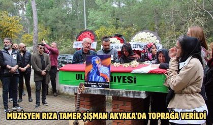 Müzisyen Rıza Tamer Şişman Akyaka'da toprağa verildi