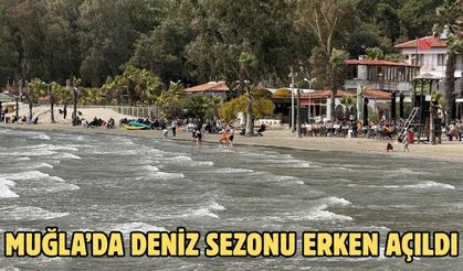 Muğla’da deniz sezonu erken açıldı