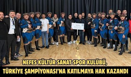 Nefes Kültür Sanat Spor Kulübü, Türkiye Şampiyonası’na katılmaya hak kazandı
