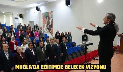 Muğla’da eğitimde gelecek vizyonu