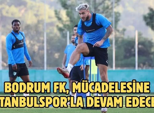 Bodrum FK, Mücadelesine İstanbulspor’la Devam Edecek
