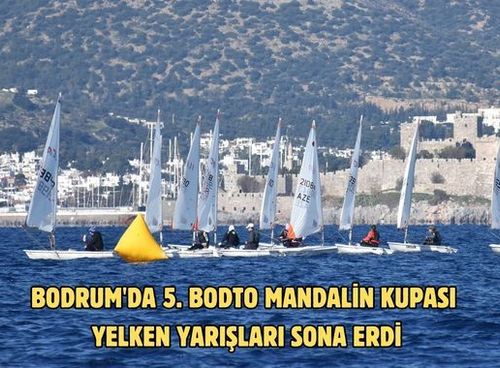 Bodrum'da 5. BODTO Mandalin Kupası Yelken Yarışları sona erdi