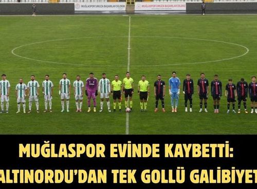 Muğlaspor Evinde Kaybetti: Altınordu’dan Tek Gollü Galibiyet