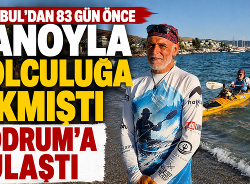 İstanbul'dan 83 gün önce kanoyla yolculuğa çıkmıştı, Bodrum'a ulaştı